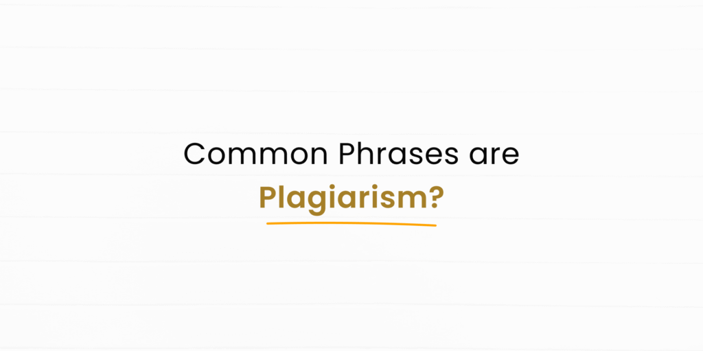 Will it be plagiarism if common phrases are used?